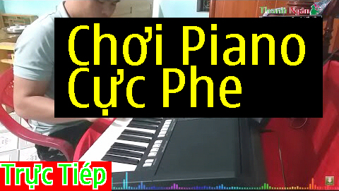 Choi Piano Cuc Phe Truc Tiep