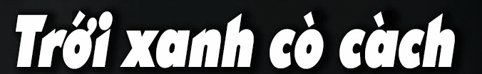 Troi xanh co cach
